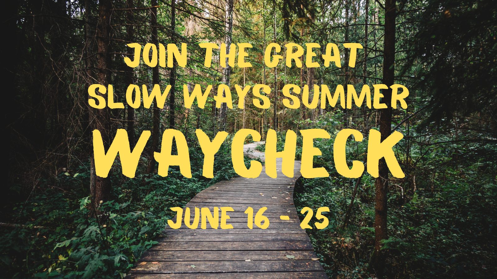 Be part of the Great Slow Ways Summer Waycheck!